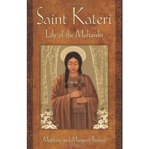 Saint Kateri: Lily of the Mohawks