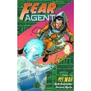 Fear Agent Volume 2: My War: My War v. 2