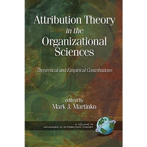 Attribution Theory in the Organizational Sciences (Advances in Attribution Theory)