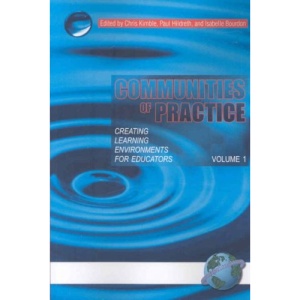 Communities of Practice: v. 1 & 2: Creating Learning Environments for Educators