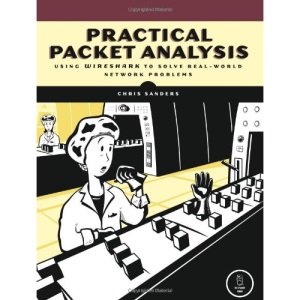 Practical Packet Analysis: Using Wireshark to Solve Real-World Network Problems