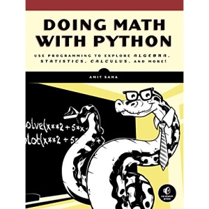 Doing Math with Python: Use Programming to Explore Algebra, Statistics, Calculus, and More!
