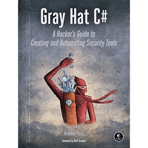 Gray Hat C: A Hacker's Guide to Creating and Automating Security Tools