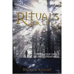 Rituals for Life: Create Your Own Sacred Ceremonies (Everything Series)