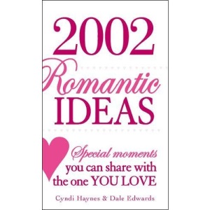 2,002 Romantic Ideas: Special Moments You Can Share with the One You Love
