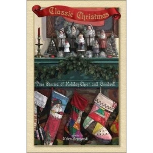 Classic Christmas: True Stories of Holiday Cheer and Goodwill