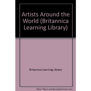 Artists Around the World (Britannica Learning Library)