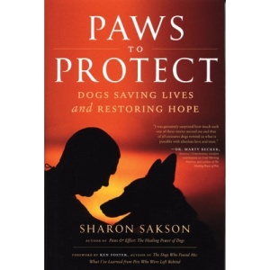 Paws to Protect: Dogs Saving Lives and Rescuing Souls in Times of Troubles (Alyson Publications)