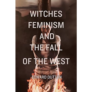 Witches, Feminism, and the Fall of the West