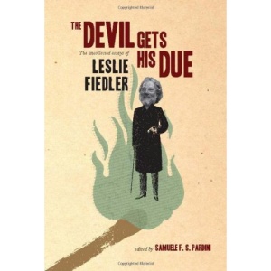 Devil Gets His Due, The: The Uncollected Essays of Leslie Fielder