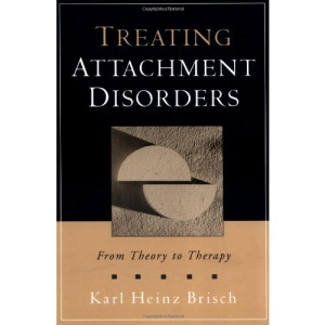 Treating Attachment Disorders: From Theory to Therapy