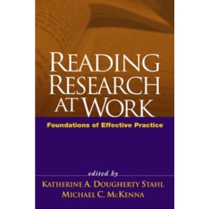 Reading Research at Work: Foundations of Effective Practice