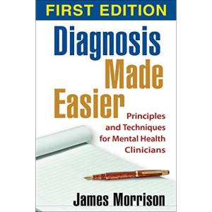 Diagnosis Made Easier, First Edition: Principles and Techniques for Mental Health Clinicians