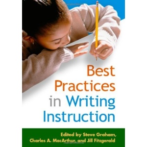 Best Practices in Writing Instruction (Solving Problems in Teaching of Literacy) (Solving Problems in the Teaching of Literacy)