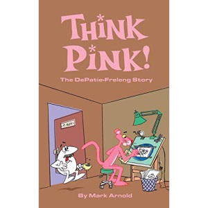 Think Pink: The Story of DePatie-Freleng (hardback)