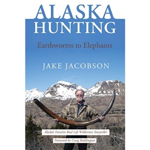 Alaska Hunting: Earthworms to Elephants