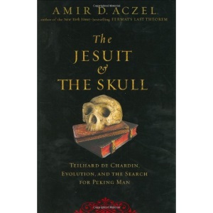 The Jesuit and the Skull: Teilhard de Chardin, Evolution, and the Search for Peking Man