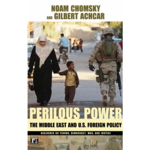 Perilous Power: The Middle East and U.S. Foreign Policy Dialogues on Terror, Democracy, War, and Justice