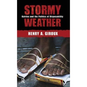 Stormy Weather: Katrina and the Politics of Disposability (Radical Imagination)