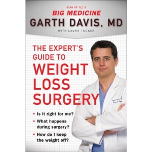 Expert's Guide to Weight-Loss Surgery: Is It Right for Me? What Happens During Surgery? How Do I Keep the Weight Off?