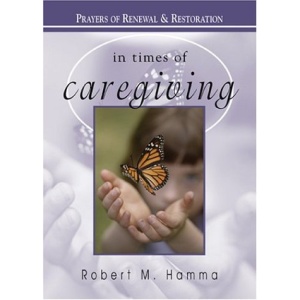 In Times of Caregiving: Prayers of Renewal and Restoration