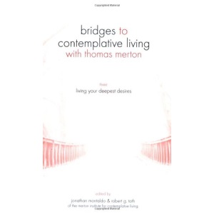 Living Your Deepest Desires (Bridges to Comtemplative Living with Thomas Merton)