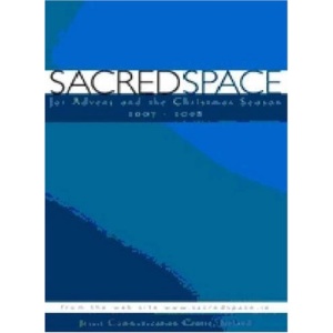 Sacred Space 2007-2008: Jesuit Communication Centre: For Advent and the Christmas Season