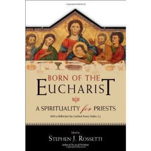 Born of the Eucharist: A Spirituality for Priests