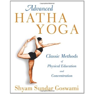 Advanced Hatha Yoga: Classic Methods of Physical Education and Concentration