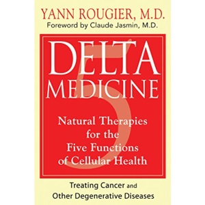 Delta Medicine: Natural Therapies for the Five Functions of Cellular Health