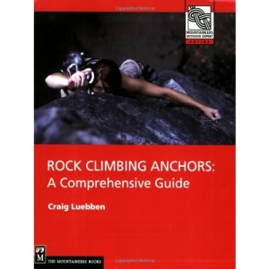 Rock Climbing Anchors: A Comprehensive Guide (Mountaineers Outdoor Expert Series)