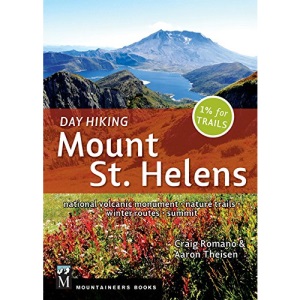 Day Hiking Mount St. Helens: National Volcanic Monument, Dark Divide, Cowlitz River Valley