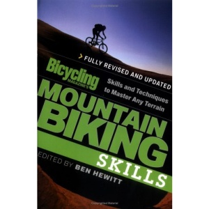 Bicycling Magazine's Mountain Biking Skills: Skills and Techniques to Master Any Terrain