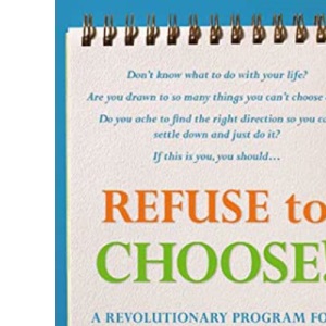 Refuse to Choose!: A Revolutionary Program for Doing Everything That You Love