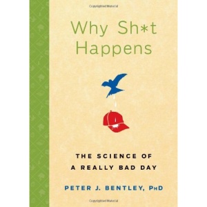 Why Sh*t Happens: The Science of a Really Bad Day
