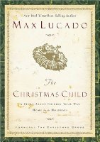 The Christmas Child: A Story About Finding You Way Home for the Holidays (Lucado, Max)