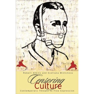 Censoring Culture: Contemporary Threats to Free Expression