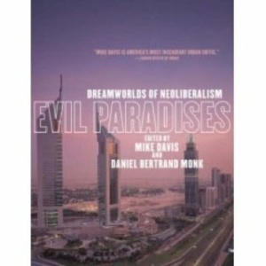 Evil Paradises: Dreamworlds of Neoliberalism