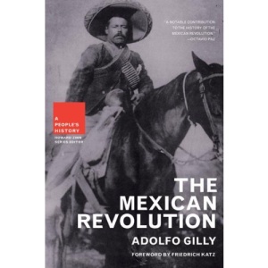 The Mexican Revolution: A People's History