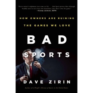 Bad Sports: How Owners Are Ruining the Games We Love