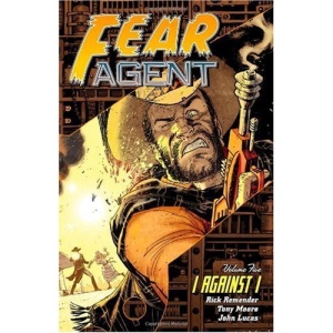 Fear Agent Volume 5: I Against I: I Against I v. 5