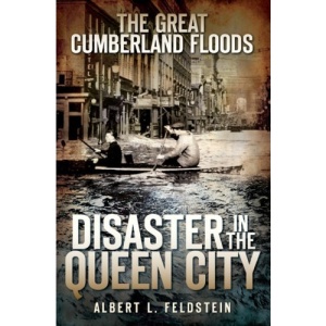 The Great Cumberland Floods: Disaster in the Queen City (Disasters)