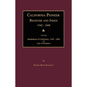 California Pioneer Register and Index 1542-1848