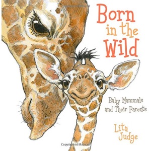 Born in the Wild: Baby Mammals and Their Parents