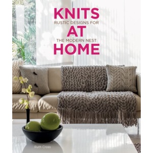Knits at Home: Rustic Designs for the Modern Nest