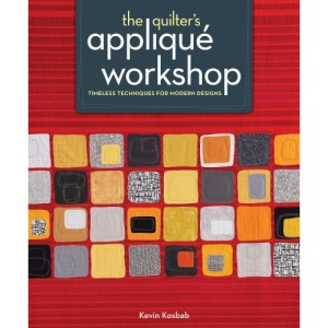 The Quilter's Appliqué Workshop: Timeless Techniques for Modern Designs