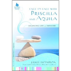 Face-To-Face with Priscilla and Aquila: Balancing Life and Ministry (New Hope Bible Studies for Women)