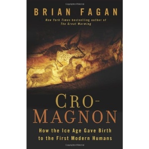 Cro-Magnon: How the Ice Age Gave Birth to the First Modern Humans