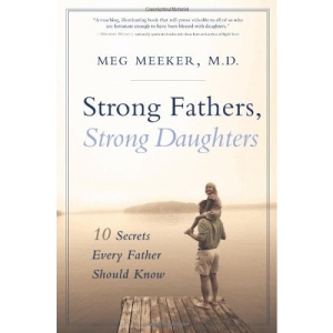 Strong Fathers, Strong Daughters: 10 Secrets Every Father Should Know
