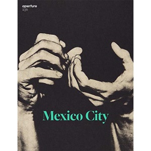Aperture 236: Mexico City (Aperture Magazine)